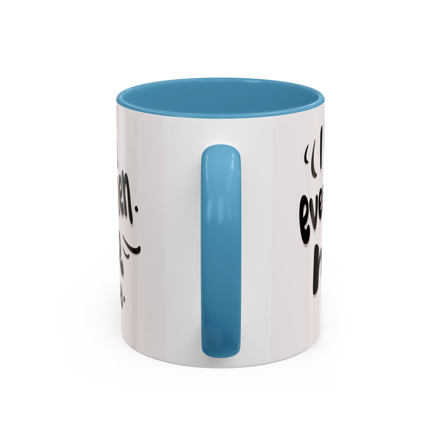 Accent Coffee Mug — "And I Love the Women in My Life Intensely" Inspirational Quote Mug