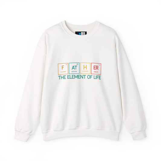 Father Sweatshirt – The Element of Life | Funny Father's Day Gift, Unisex Crewneck for Dad, Cozy Everyday Wear - Constellia Group