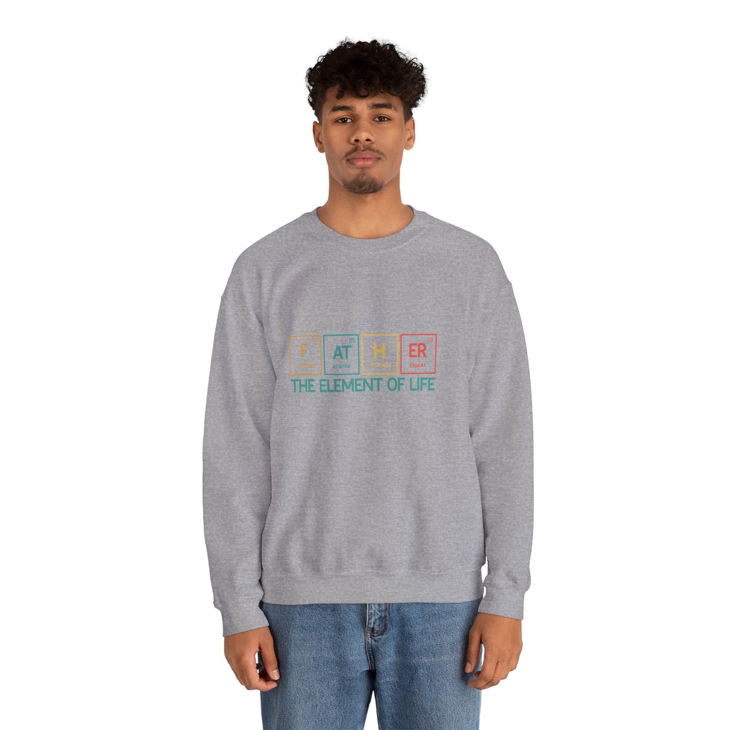 Father Sweatshirt – The Element of Life | Funny Father's Day Gift, Unisex Crewneck for Dad, Cozy Everyday Wear - Constellia Group