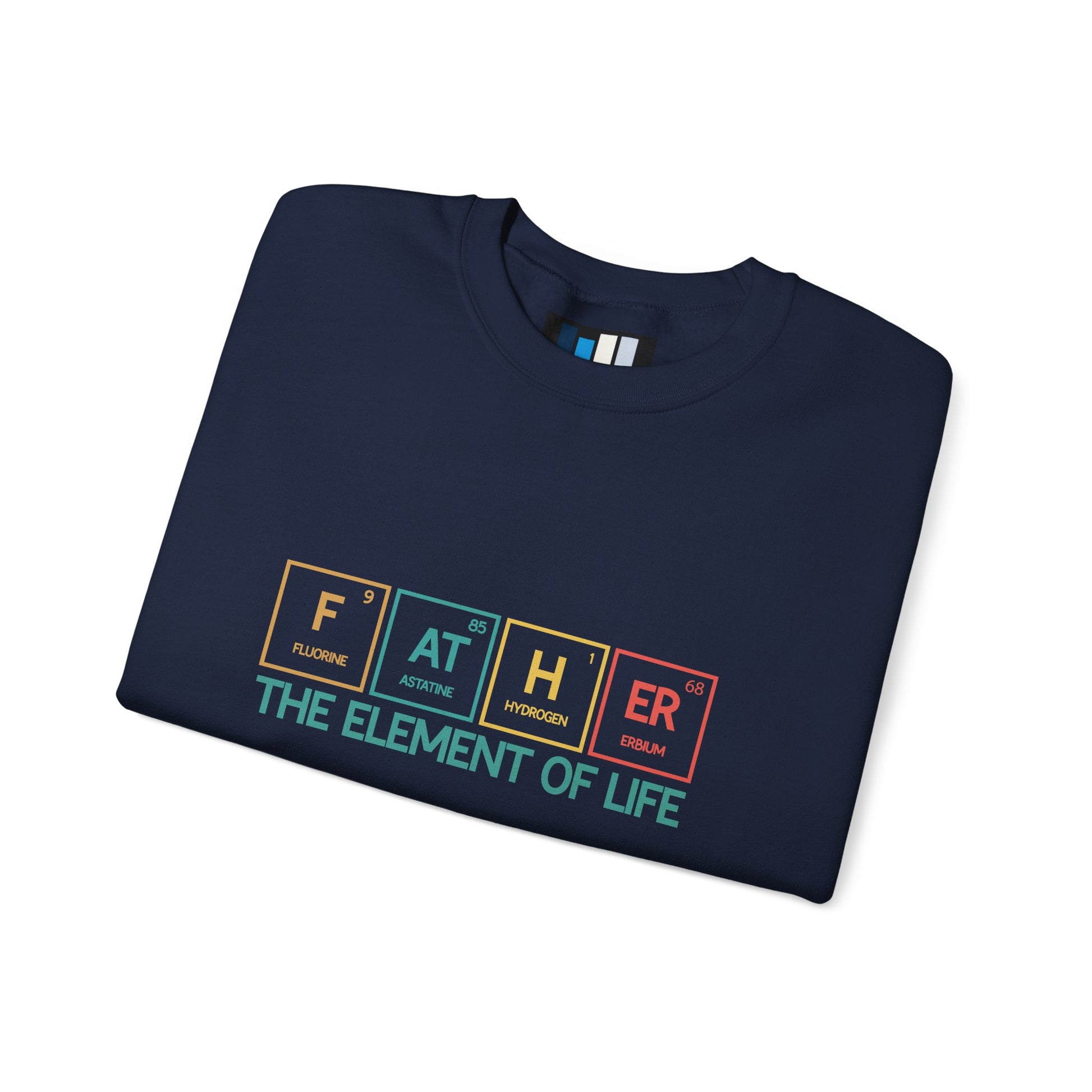 Father Sweatshirt – The Element of Life | Funny Father's Day Gift, Unisex Crewneck for Dad, Cozy Everyday Wear - Constellia Group