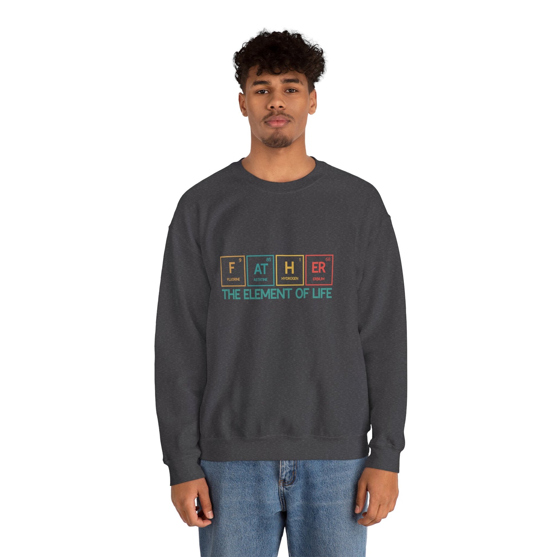 Father Sweatshirt – The Element of Life | Funny Father's Day Gift, Unisex Crewneck for Dad, Cozy Everyday Wear - Constellia Group