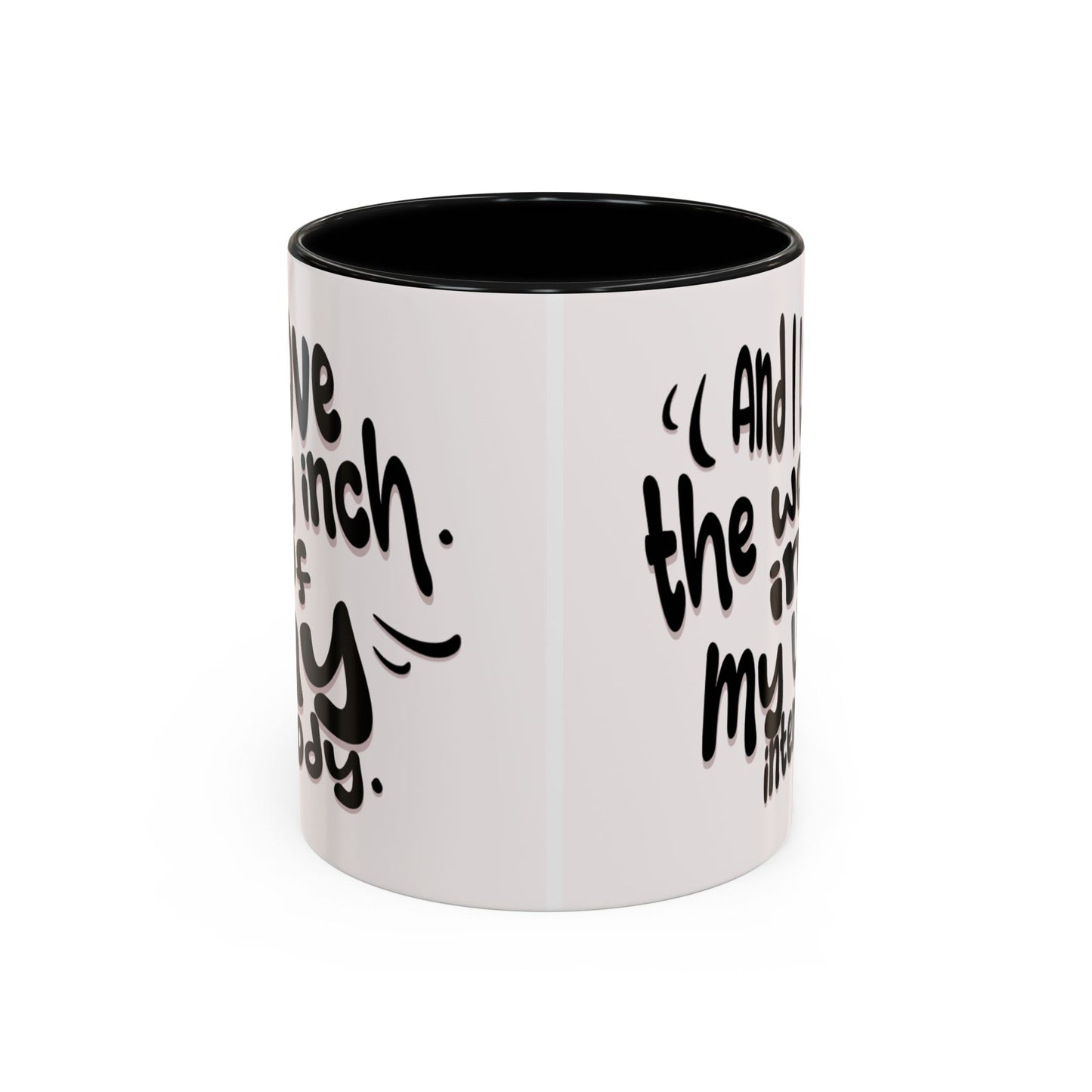 Accent Coffee Mug — "And I Love the Women in My Life Intensely" Inspirational Quote Mug