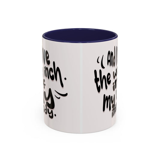 Accent Coffee Mug — "And I Love the Women in My Life Intensely" Inspirational Quote Mug