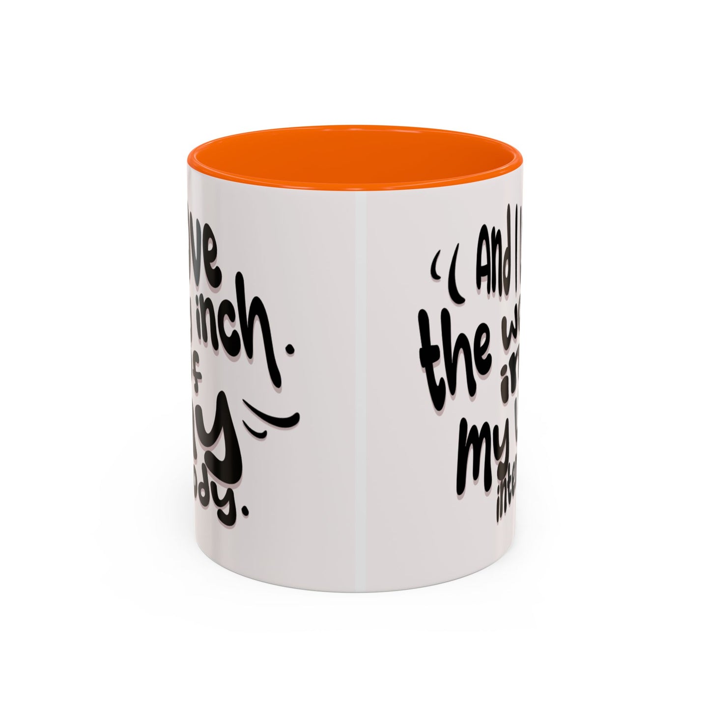 Accent Coffee Mug — "And I Love the Women in My Life Intensely" Inspirational Quote Mug