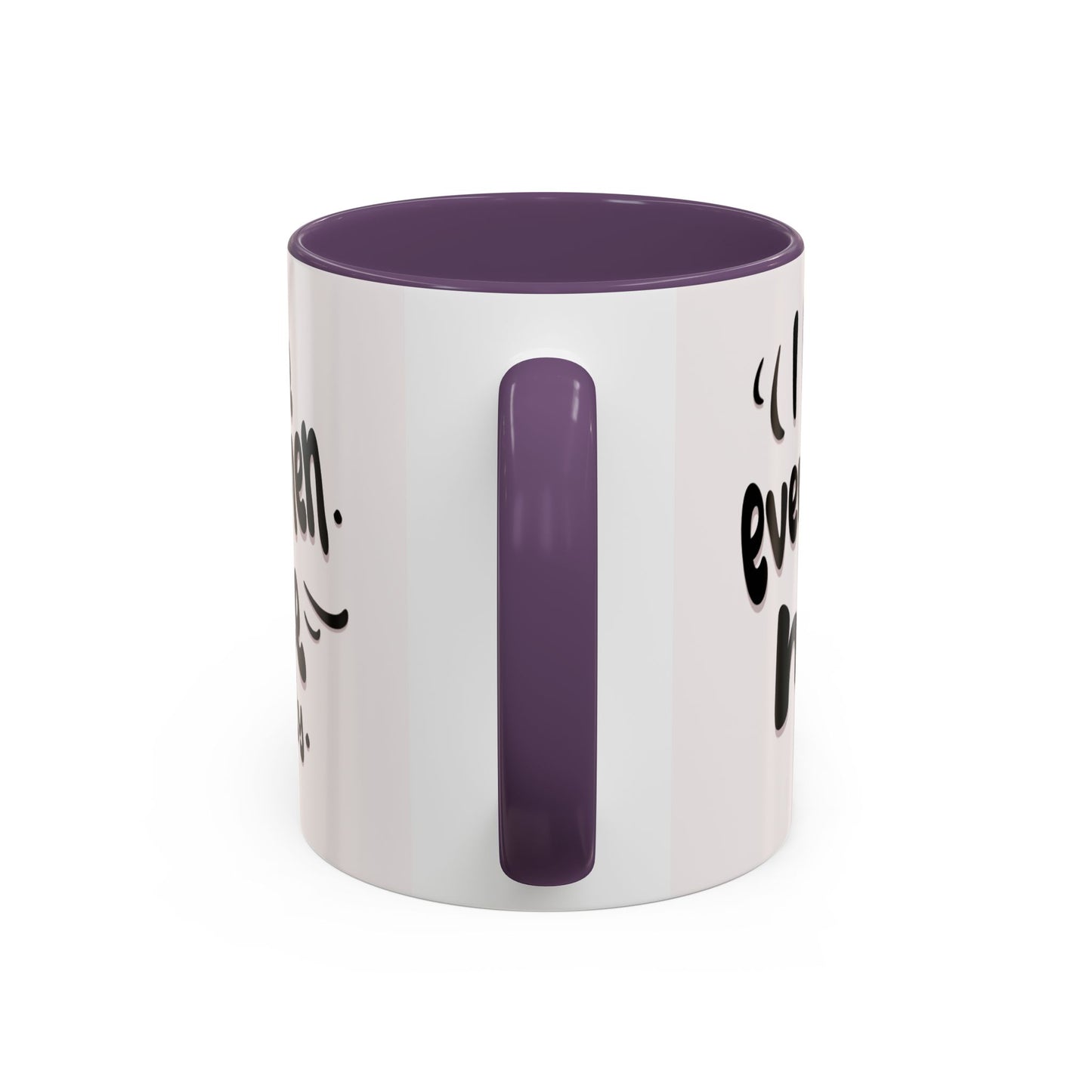 Accent Coffee Mug — "And I Love the Women in My Life Intensely" Inspirational Quote Mug