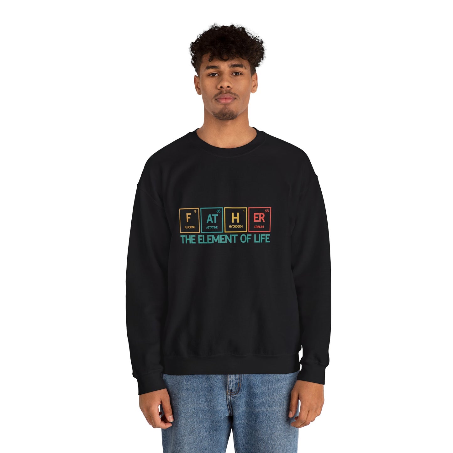 Father Sweatshirt – The Element of Life | Funny Father's Day Gift, Unisex Crewneck for Dad, Cozy Everyday Wear - Constellia Group
