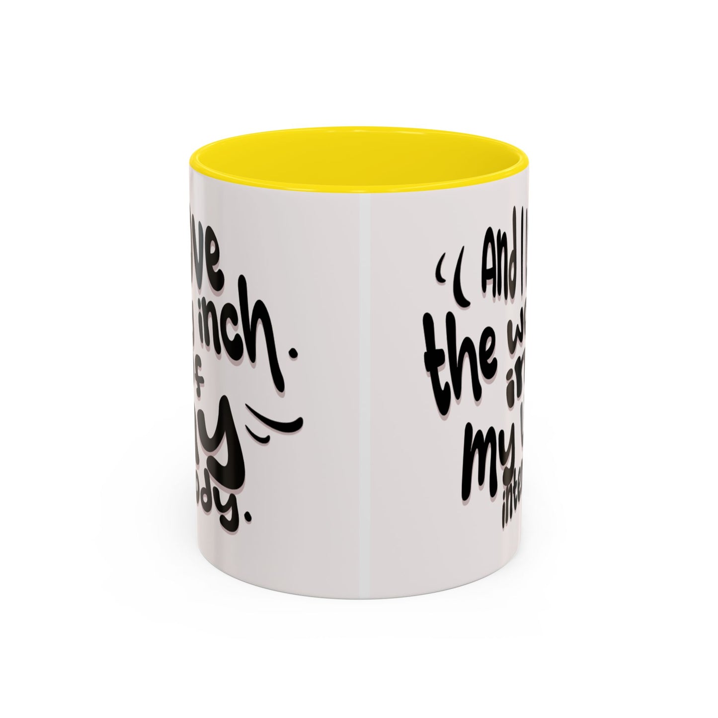 Accent Coffee Mug — "And I Love the Women in My Life Intensely" Inspirational Quote Mug