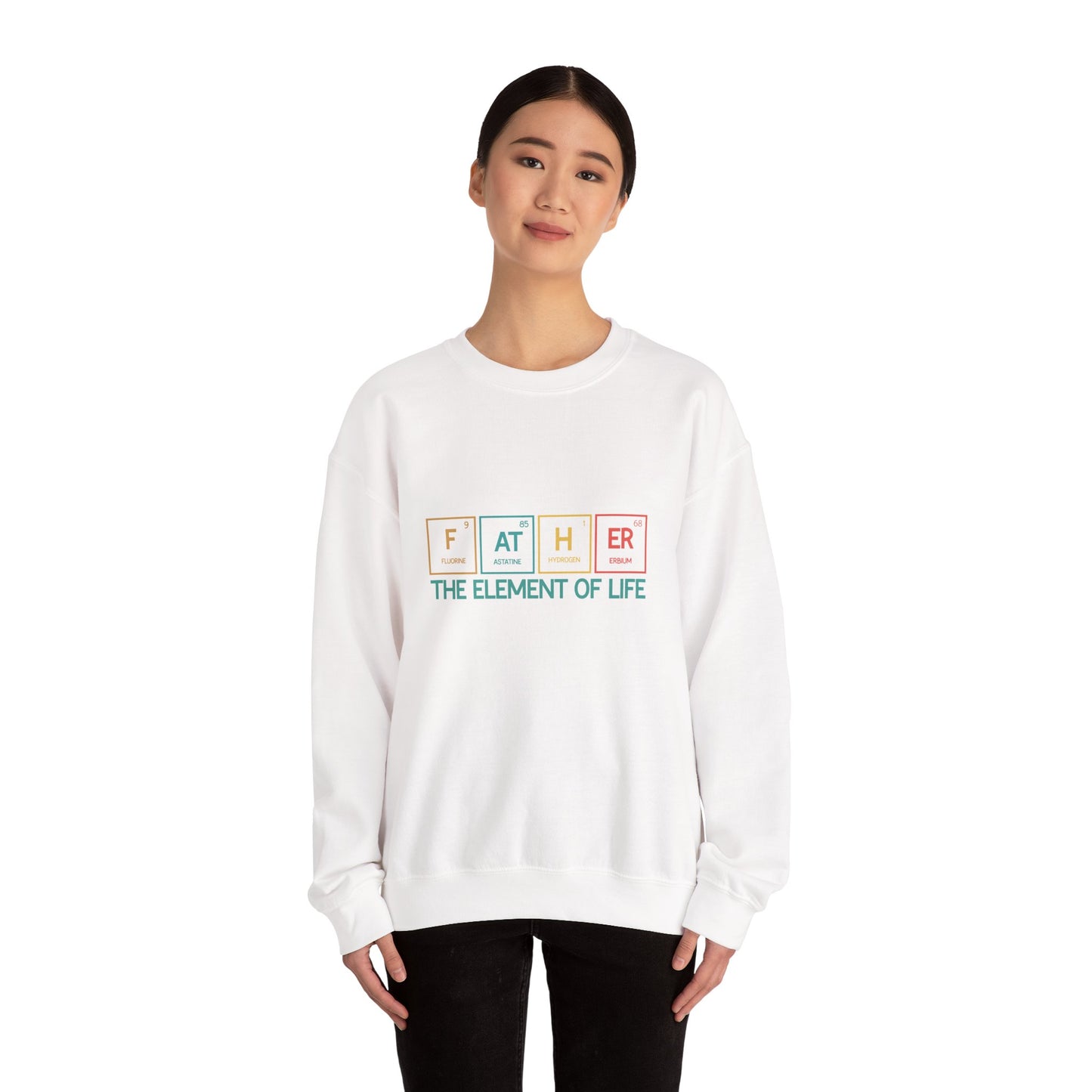 Father Sweatshirt – The Element of Life | Funny Father's Day Gift, Unisex Crewneck for Dad, Cozy Everyday Wear - Constellia Group
