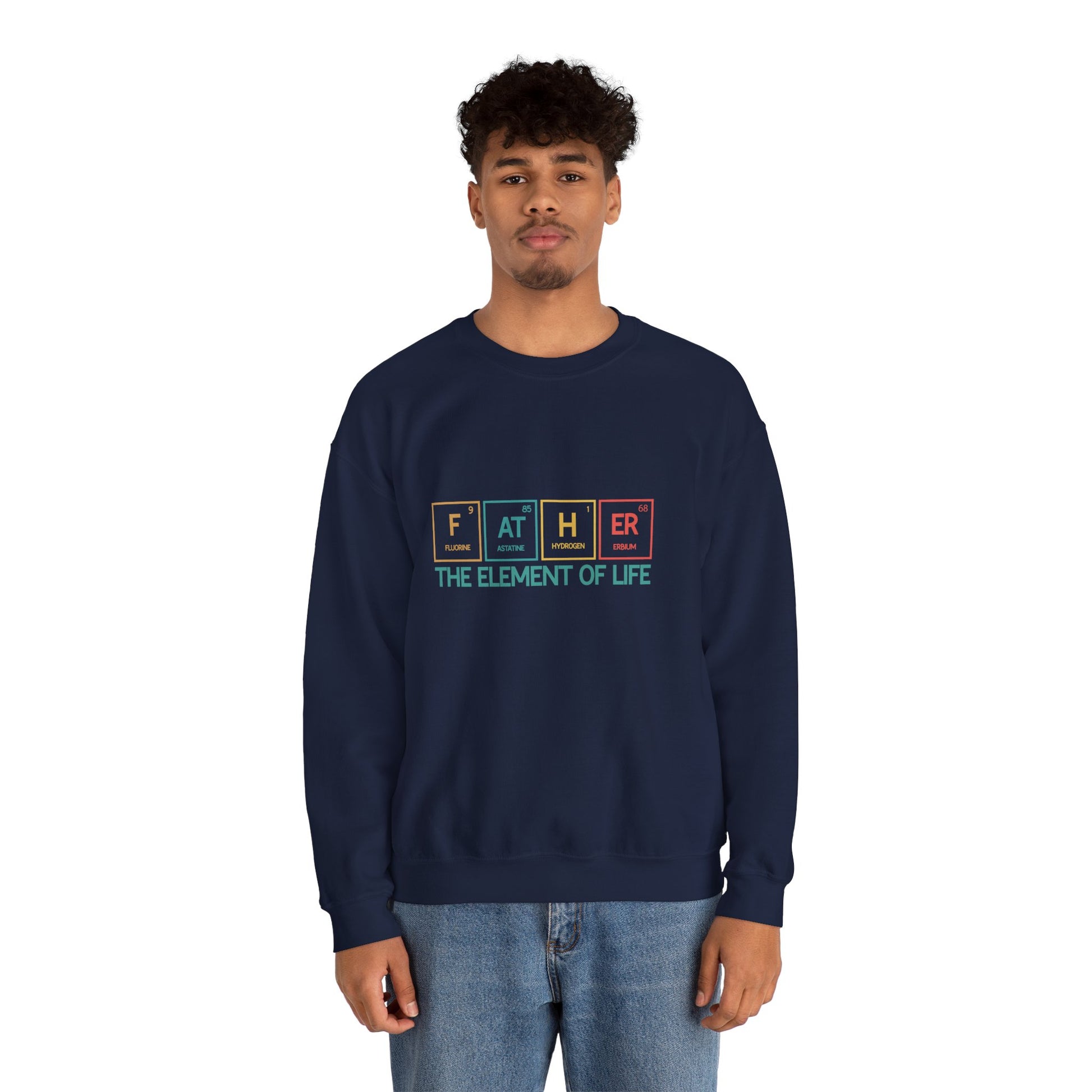 Father Sweatshirt – The Element of Life | Funny Father's Day Gift, Unisex Crewneck for Dad, Cozy Everyday Wear - Constellia Group