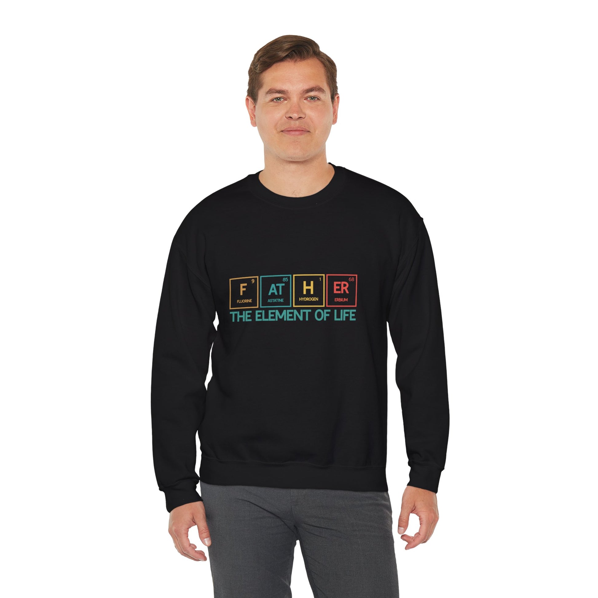 Father Sweatshirt – The Element of Life | Funny Father's Day Gift, Unisex Crewneck for Dad, Cozy Everyday Wear - Constellia Group