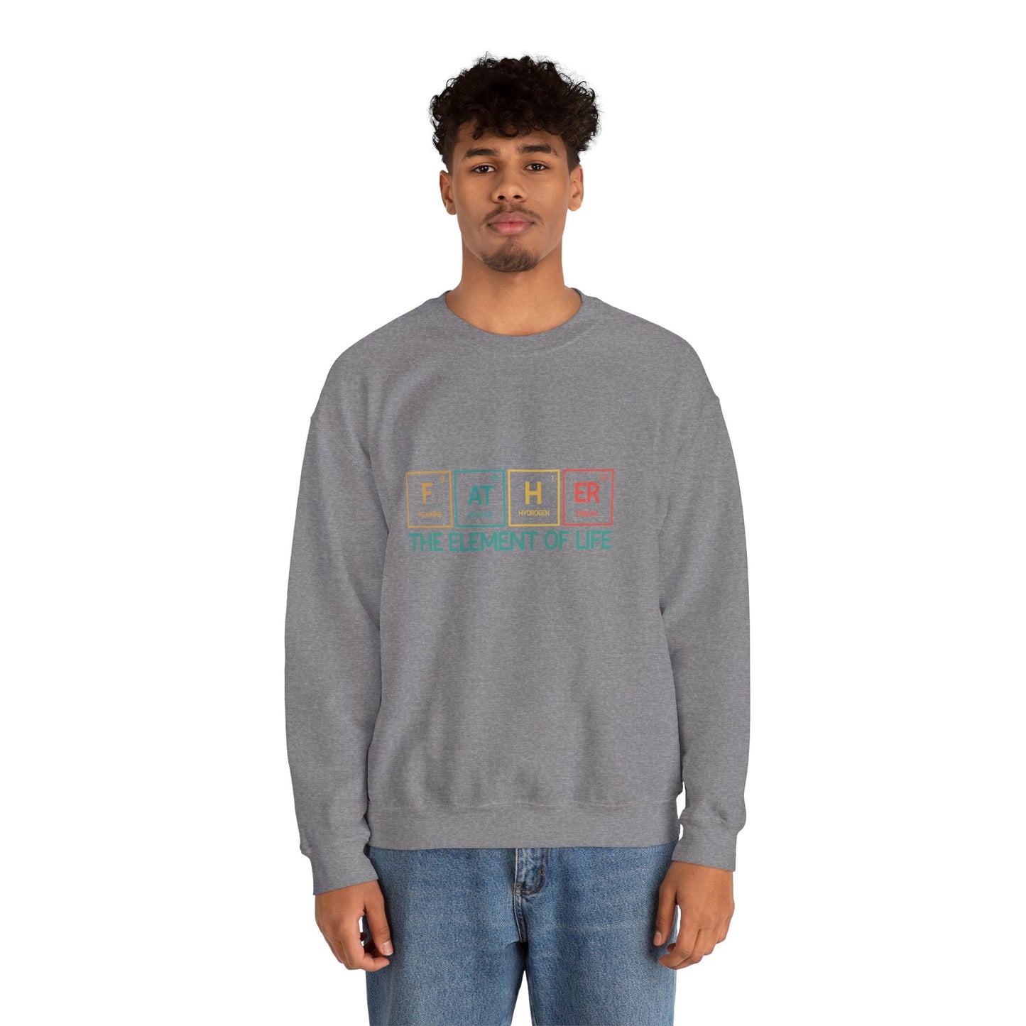 Father Sweatshirt – The Element of Life | Funny Father's Day Gift, Unisex Crewneck for Dad, Cozy Everyday Wear - Constellia Group