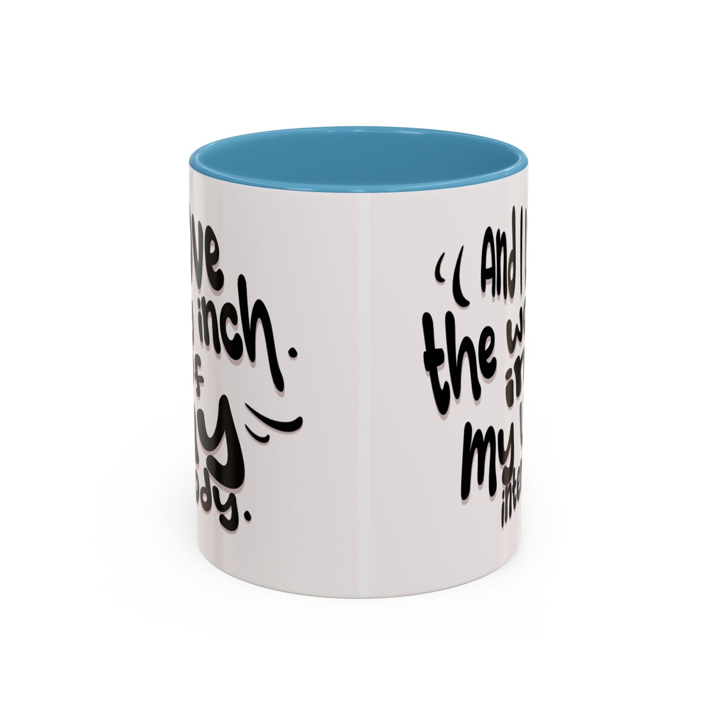 Accent Coffee Mug — "And I Love the Women in My Life Intensely" Inspirational Quote Mug