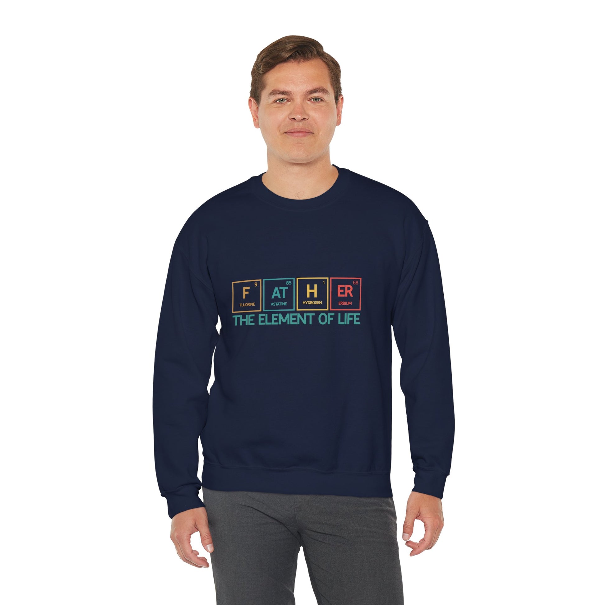 Father Sweatshirt – The Element of Life | Funny Father's Day Gift, Unisex Crewneck for Dad, Cozy Everyday Wear - Constellia Group