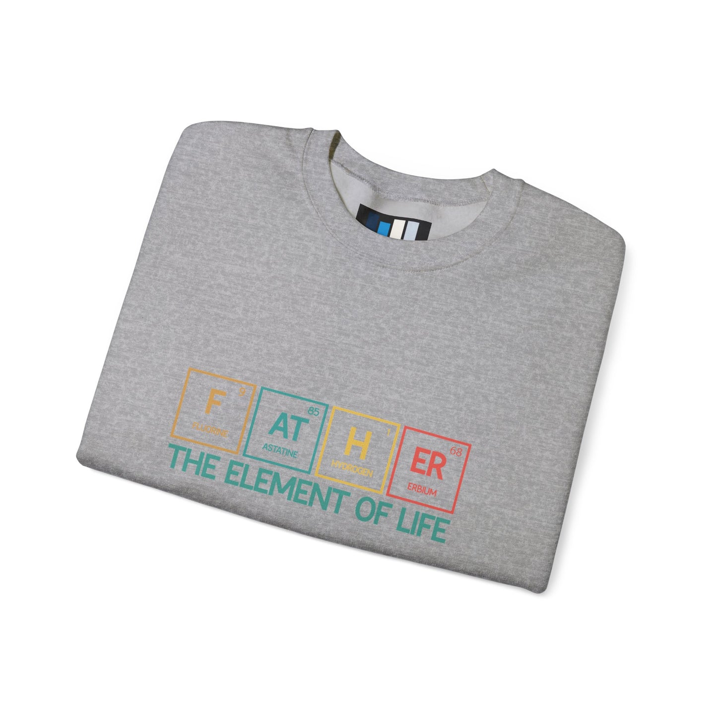 Father Sweatshirt – The Element of Life | Funny Father's Day Gift, Unisex Crewneck for Dad, Cozy Everyday Wear - Constellia Group