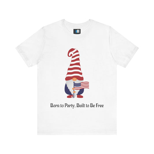 Unisex Jersey Short Sleeve Tee Born to Party, Built to Be Free T-Shirt – Funny Patriotic Tee for 4th of July BBQs - Constellia Group