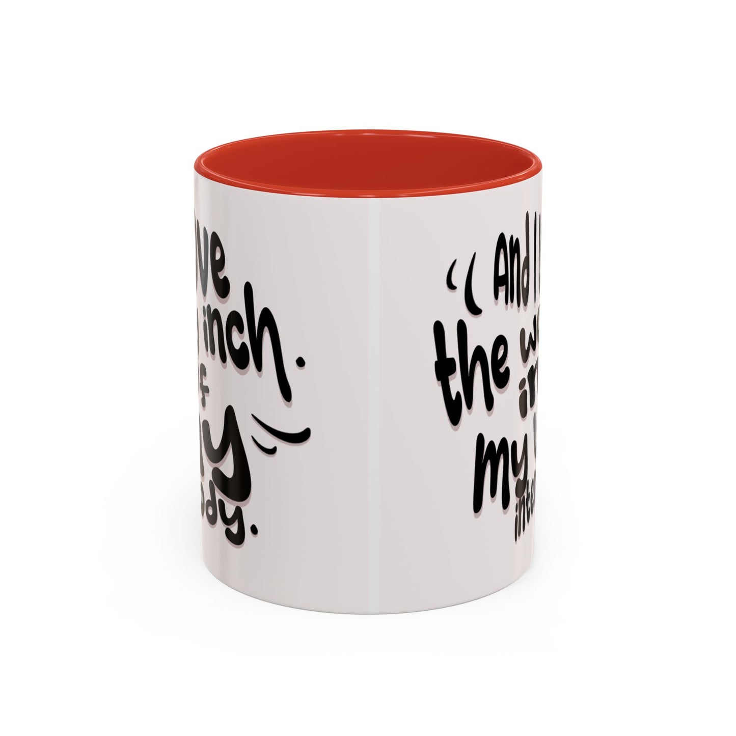 Accent Coffee Mug — "And I Love the Women in My Life Intensely" Inspirational Quote Mug