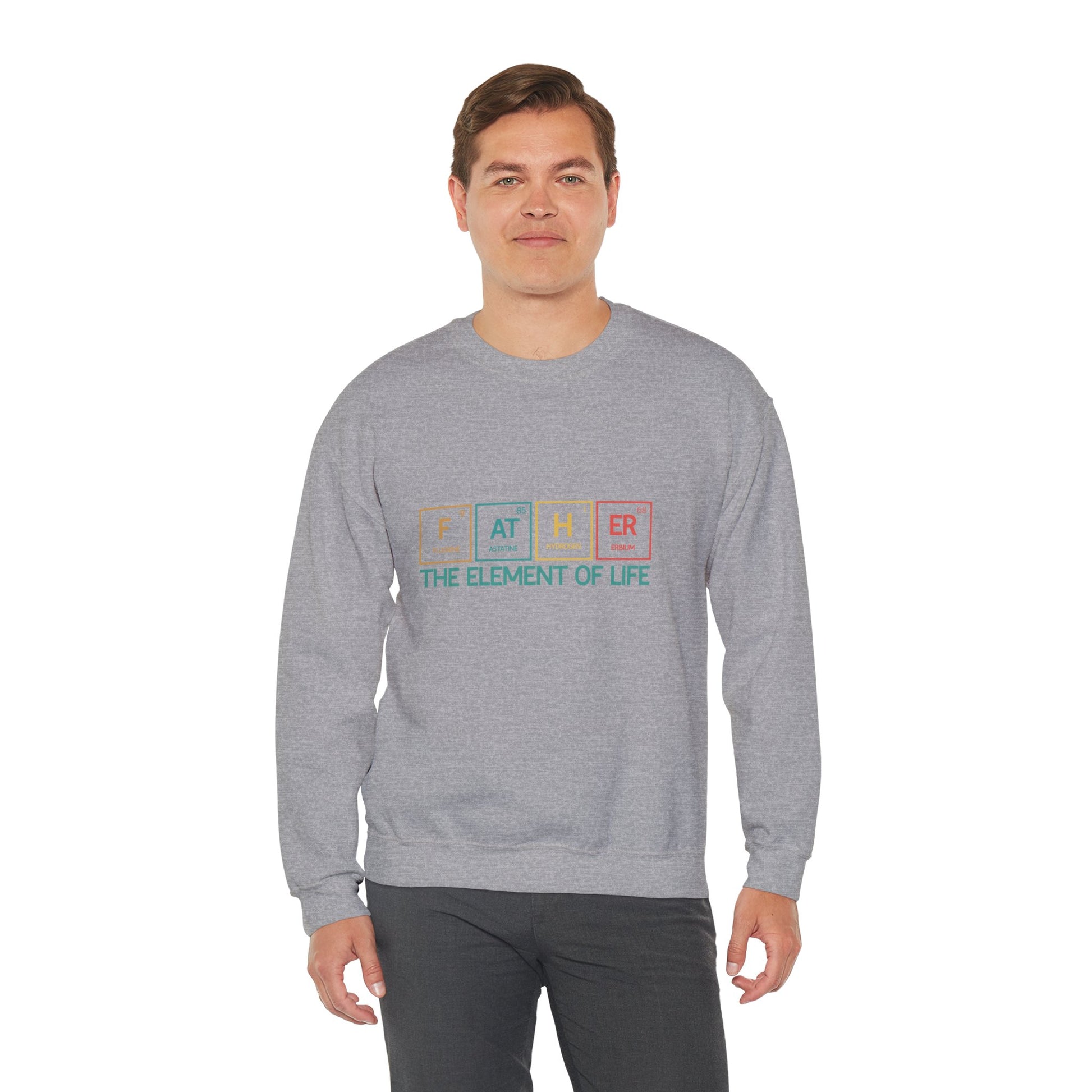 Father Sweatshirt – The Element of Life | Funny Father's Day Gift, Unisex Crewneck for Dad, Cozy Everyday Wear - Constellia Group