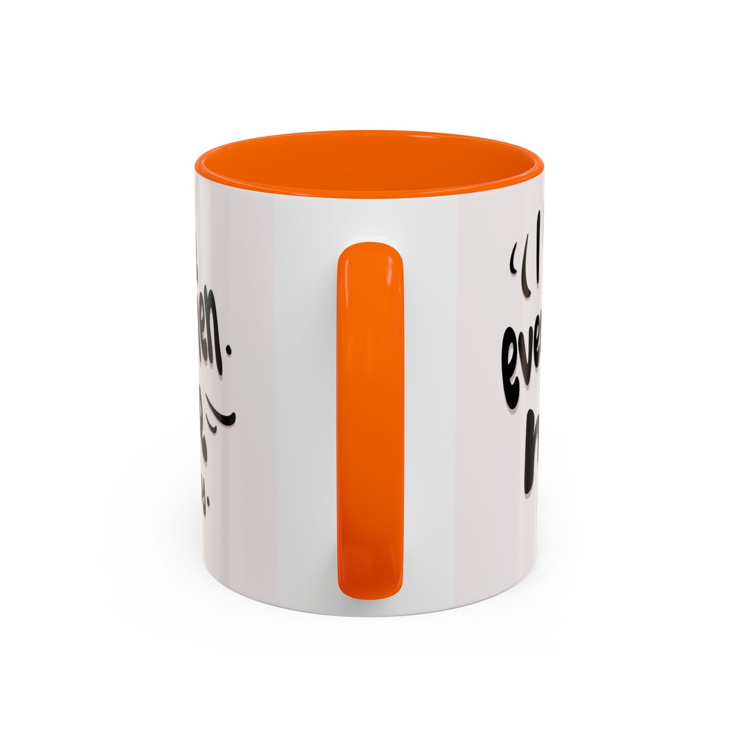 Accent Coffee Mug — "And I Love the Women in My Life Intensely" Inspirational Quote Mug